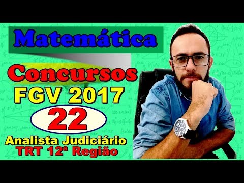 FGV 2017 - TRT 12ª REGIÃO - Analista Judiciário 22 - RACIOCÍNIO LÓGICO