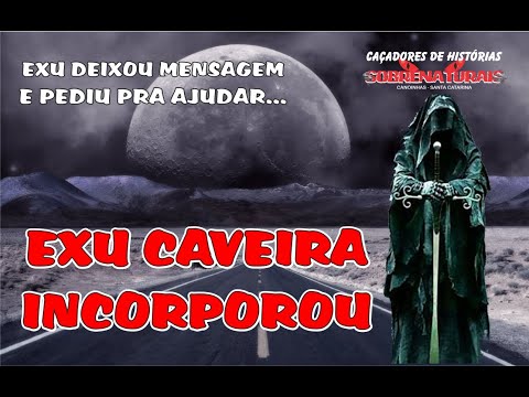 INCORPORADO EXU CAVEIRA DEIXOU A MENSAGEM