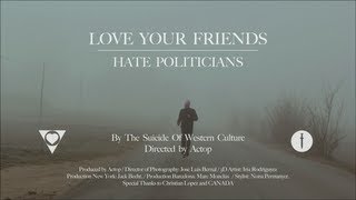 The Suicide Of Western Culture - Love Your Friends, Hate Politicians. - OFFICIAL VIDEOCLIP