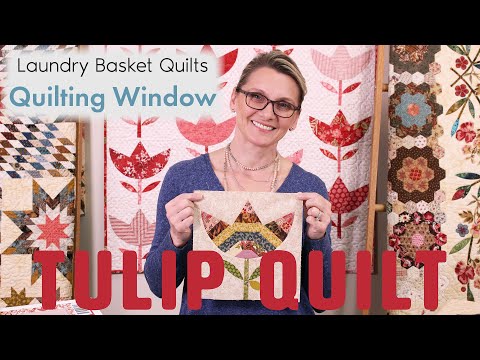 Quilting Window Episode 21 - Tulip