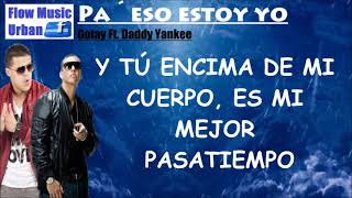 Pa' eso estoy yo (letra) Gotay Ft. Daddy Yankee