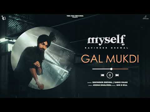 Gal Mukdi (Myself ep) / Ravinder Grewal / Sargi Maan / Official Audio / Tedi Pag Records