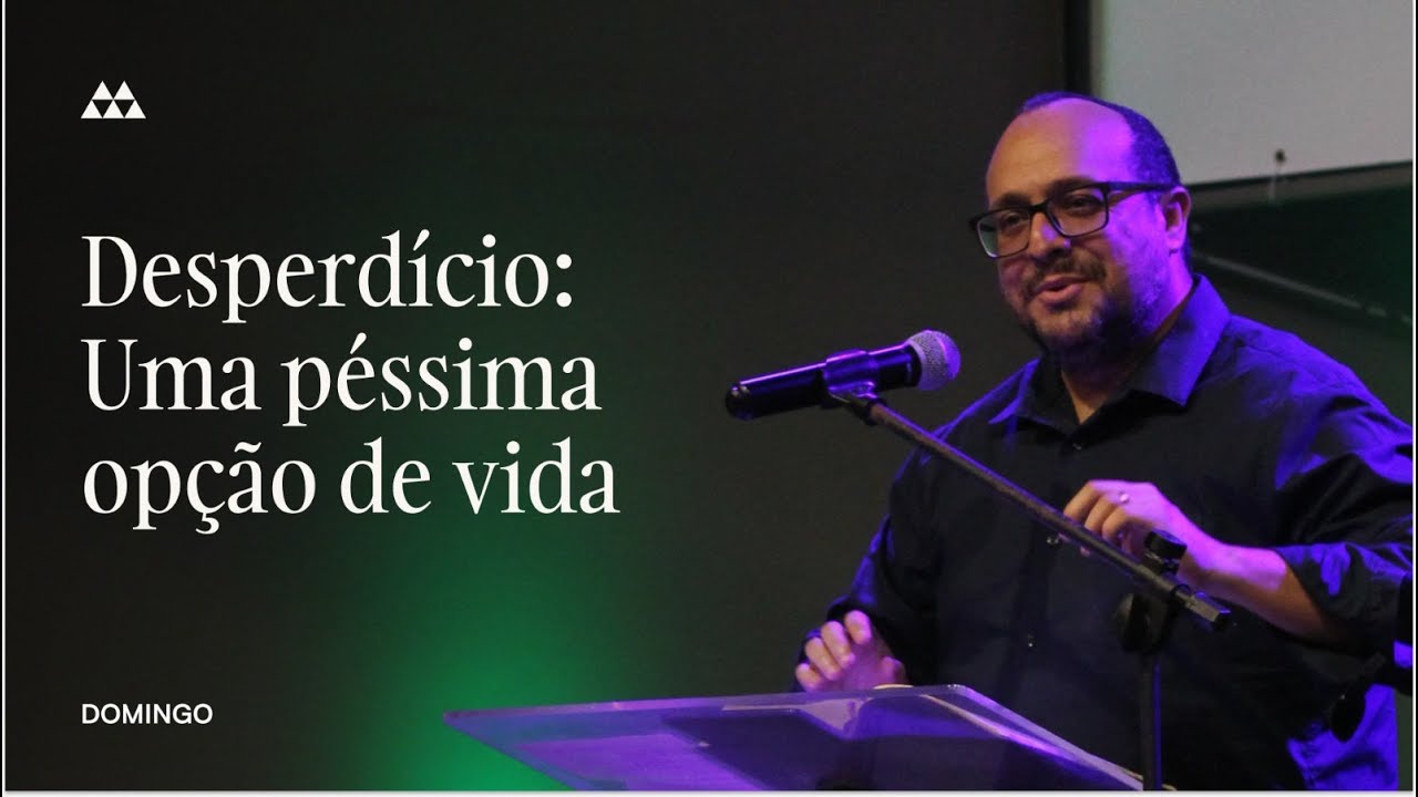 Desperdício: Uma péssima opção de vida |  Pr. Valberth Veras