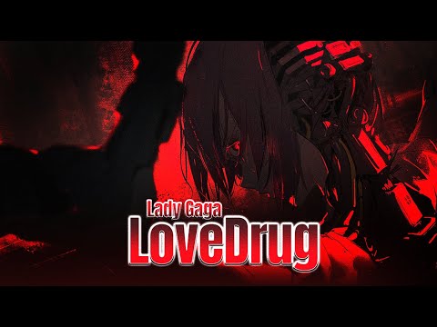 「Nightcore」→ Lady Gaga - LoveDrug