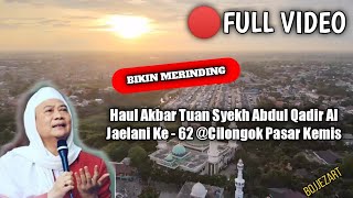 Download lagu Full Video HAUL & DZIKIR AKBAR TUAN SYEKH ABDUL QODIR AL JAELANI Ke - 62 @CilongokPasarkemis mp3