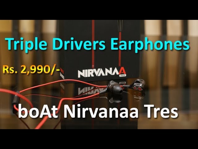boAt Nirvanaa Tres review - Triple Driver earphone for Rs. 2,990