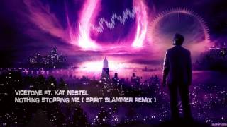 Vicetone ft. Kat Nestel - Nothing Stopping Me (Spirit Slammer Bootleg) [HQ Free]