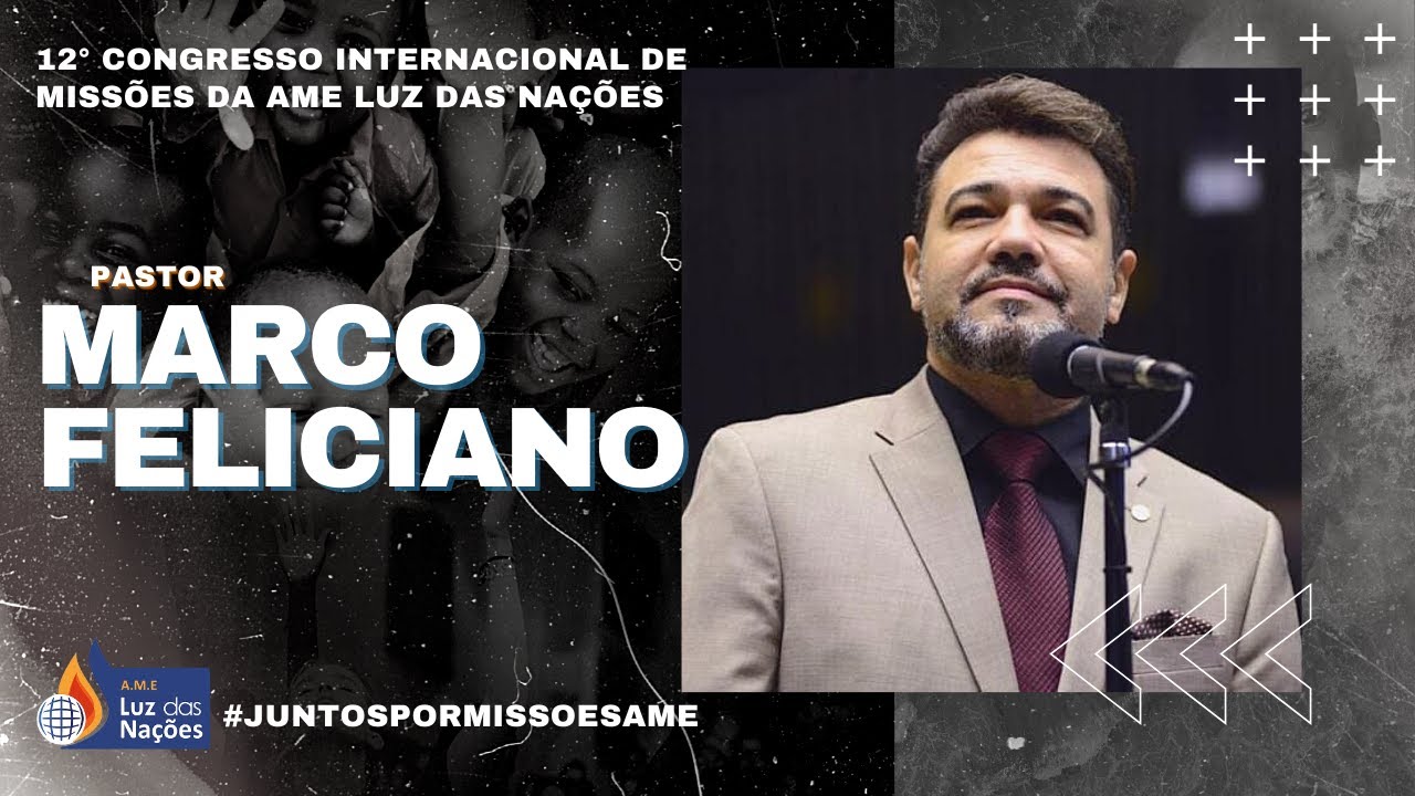PR. MARCO FELICIANO - 12º Congresso Internacional de Missões AME
