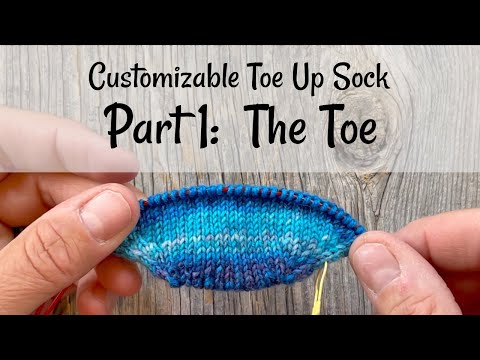 Customizable Toe Up Socks Part 1: Knit the Toe
