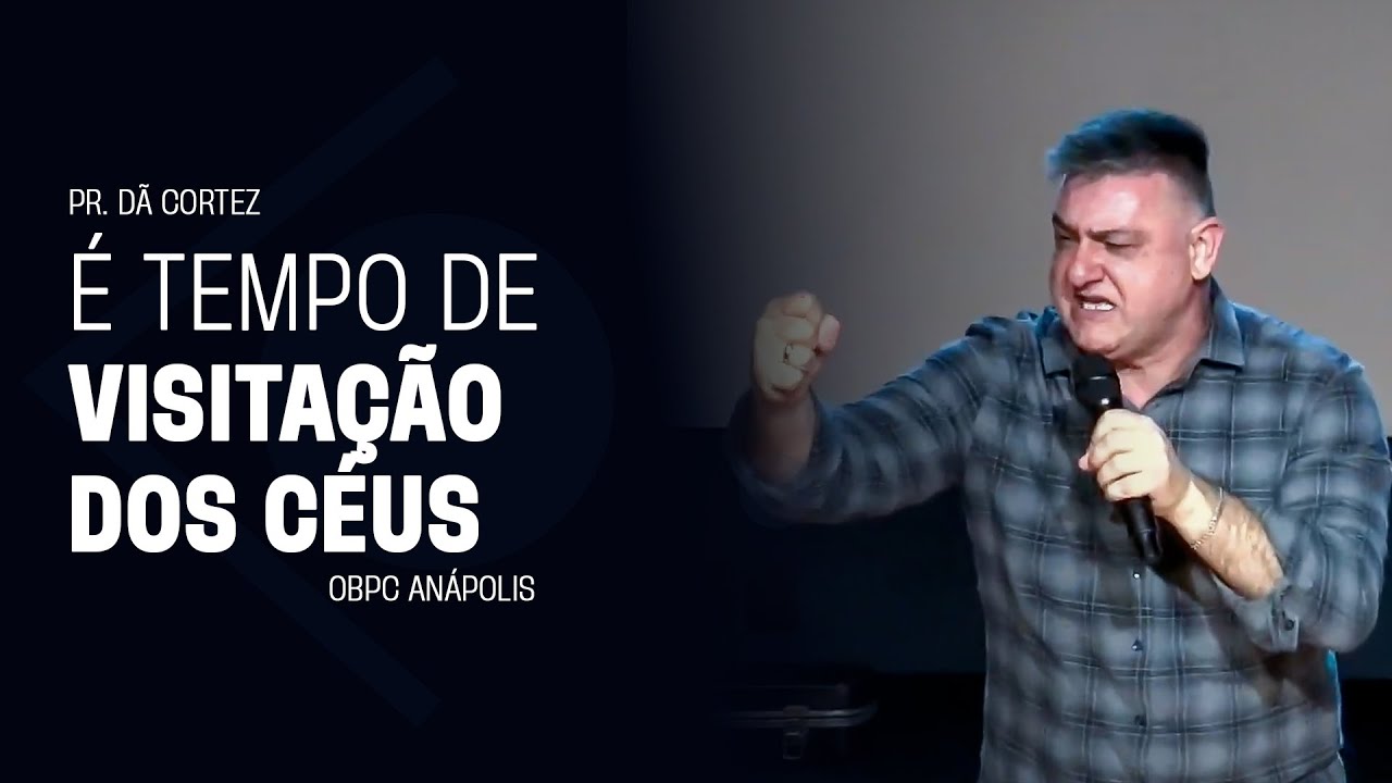 É TEMPO DE VISITAÇÃO DOS CÉUS - feat. Pr.  Dã Cortez | OBPC ANÁPOLIS