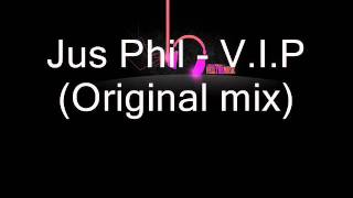Jus Phil - V.I.P Original Mix