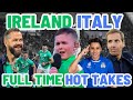 IRELAND v ITALY | FULL TIME HOT TAKES