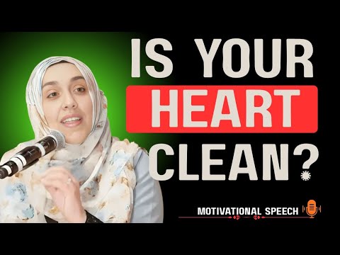 How to Clean Our Dirty Hearts]  A BEST ISLAMIC MOTIVATION BY YASMIN MOGAHED