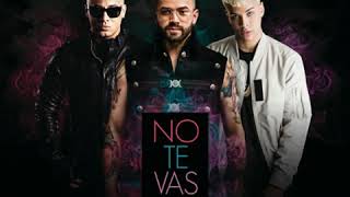 Nacho, Wisin &amp; Noriel - No Te Vas (Remix)