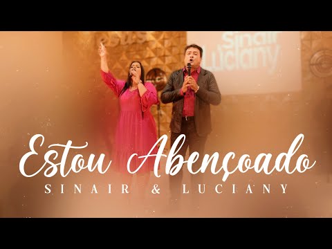 Sinair e Luciany - Estou Abençoado | DVD Ser Humano Carente