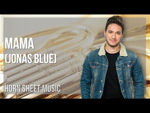 Horn Sheet Music: How to play Mama by Jonas Blue