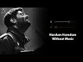 Hardum Humdum (Without Music Vocals Only) | Arijit Singh | Ludo | Now Vocals