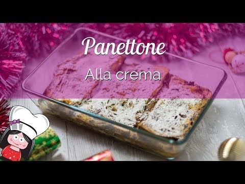 Panettone alla crema: video ricetta per riciclare il panettone avanzato