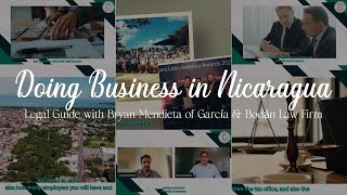 Doing Business in Nicaragua: Legal Guide with Bryan Mendieta of García & Bodán Law Firm
