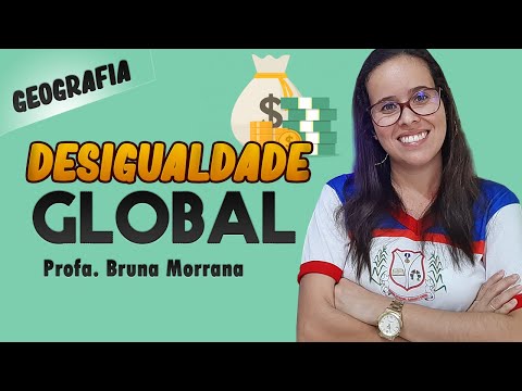 DESIGUALDADE GLOBAL (GEOGRAFIA)