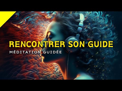 Rencontre avec Votre Guide - Méditation Guidée