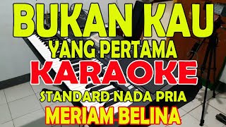 Download lagu BUKAN KAU YANG PERTAMA [MERIAM BELINA] KARAOKE VOKAL COWO B=DO mp3