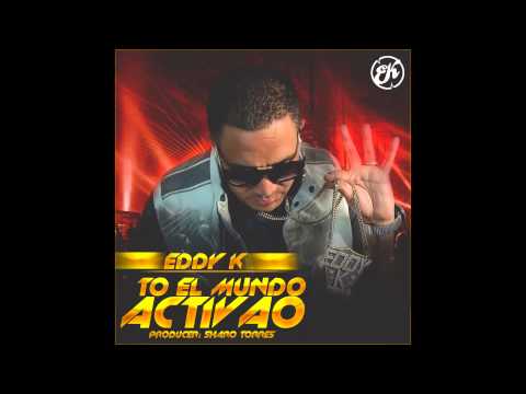 Eddy-K -To el mundo activao (Prod. Sharo Torres)