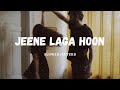 Jeene Laga Hoon Slowed Reverb Rigs