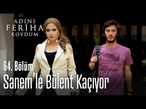 Sanem, Bülent'le kaçıyor - Adını Feriha Koydum 64. Bölüm