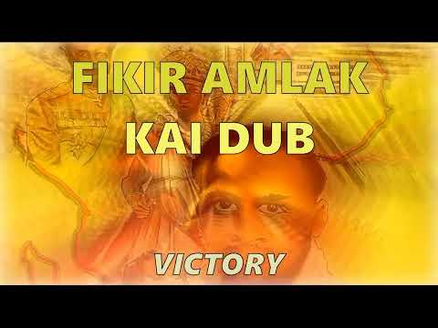 FIKIR AMLAK KAI DUB VICTORY