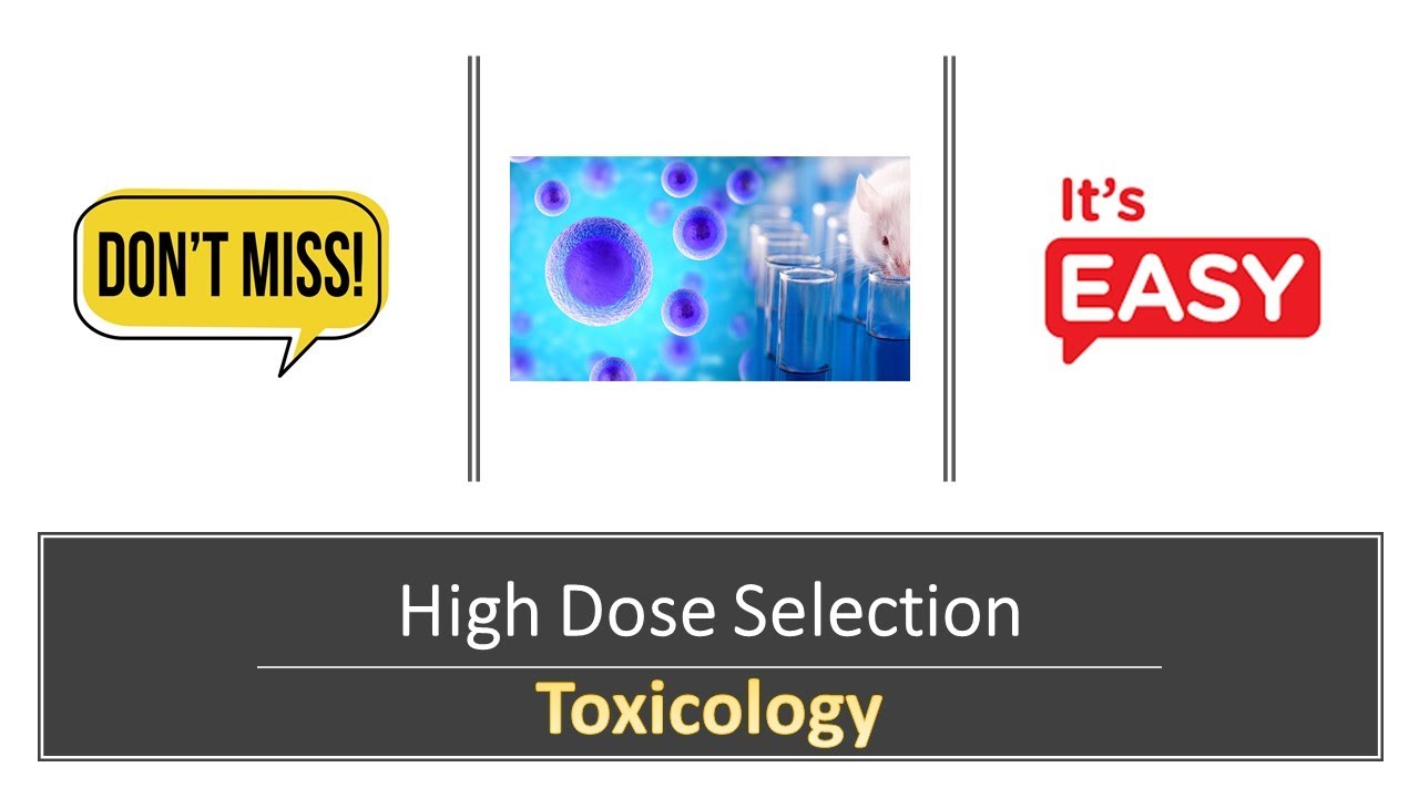 G T-6, How to select high dose for a toxicology study? Gen.Toxicology-Module 6