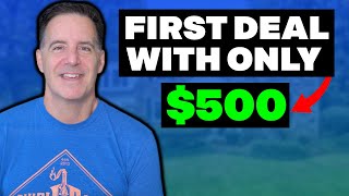 Close Your First Deal with Only $500 | Wholesale Real Estate