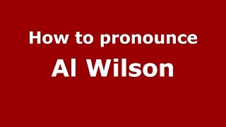 How to pronounce Al Wilson
