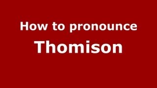 How to pronounce Thomison