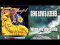 GENE LOVES JEZEBEL  - WHEN WE WERE ONE  (HQ)