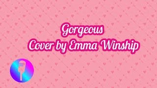 Emma Winship- Gorgeous by Taylor Swift (cover)
