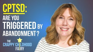CPTSD: Are You TRIGGERED by ABANDONMENT?