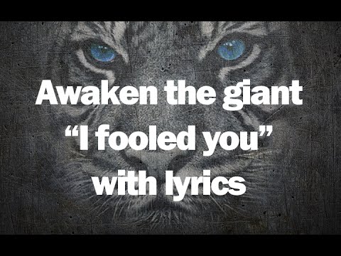 Awaken the Giant -  I Fooled You (With lyrics)