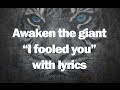 Awaken the Giant - I Fooled You (With lyrics ...