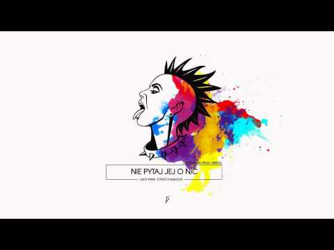 11.LADY PANK ✖ PEZET ✖ MAŁOLAT "Nie pytaj jej o nic" (prod. Bristol; Du-Rzy blend)
