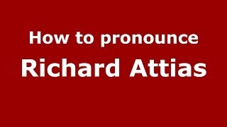 How to pronounce Richard Attias