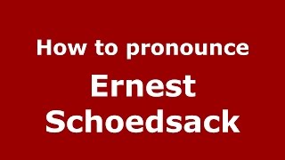 How to pronounce Ernest Schoedsack