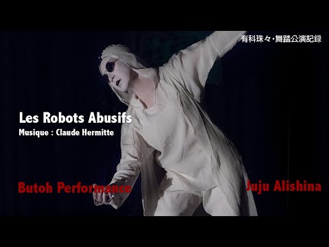 Butoh Performance by Juju Alishina " Les Robots Abusifs" Festival En Chair et en Son 2019