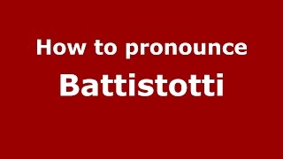 How to pronounce Battistotti