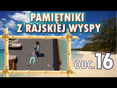 Pamiętniki z Rajskiej Wyspy, odc. 16 - Kłopoty