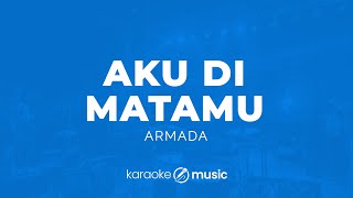 Download lagu Aku Di Matamu - Armada (KARAOKE VERSION) mp3