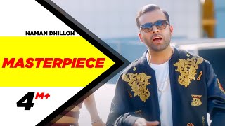 Masterpiece (Full Video) | Naman Dhillon | Deep Jandu &amp; J Statik | Latest Punjabi Song 2018