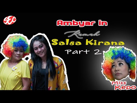 AMBYAR IN - Miss Kepo Ambyarin Rumah Salsa Kirana (PART.2)