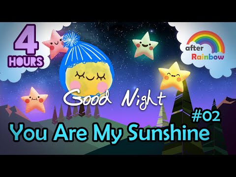 You Are My Sunshine #02 ♫ Nursery Rhymes Traditional Lullaby ★ Music for Baby to Go to Sleep 4 Hours
