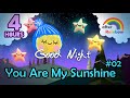 You Are My Sunshine 02 Nursery Rhymes Traditional Lullaby Music For Baby To Go To Sleep 4 Hours